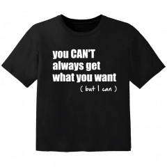 Camiseta Cool para bebé you cant always get what you want but I can